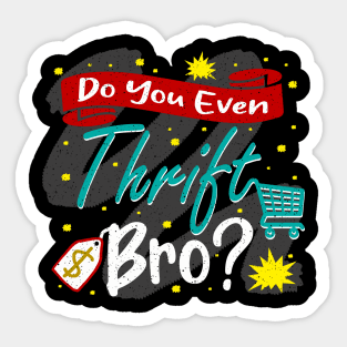 Do You Even Thrift Bro Sticker